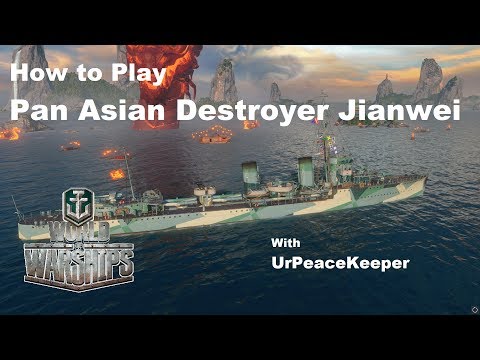 How To Play Pan Asian Destroyer Jianwei In World Of Warships