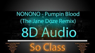 (8D Audio) NONONO - Pumpin Blood (The Jane Doze Remix)