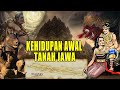 AWAL TERJADINYA KEHIDUPAN DI TANAH JAWA