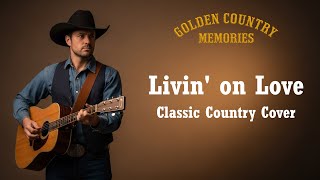 Download lagu Livin' On Love – Alan Jackson (Classic Country Cover) mp3