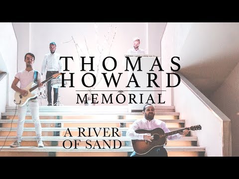 Thomas Howard Memorial - A River of Sand (Official video)