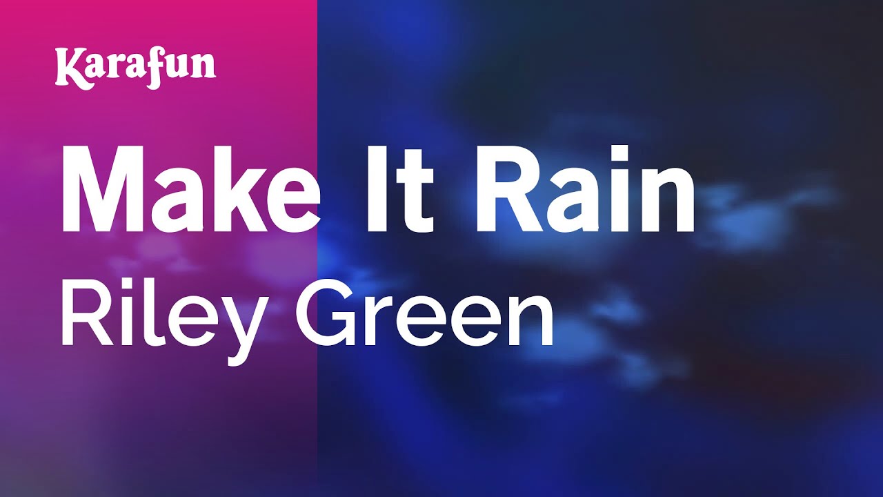 Make It Rain - Riley Green | Karaoke Version | KaraFun