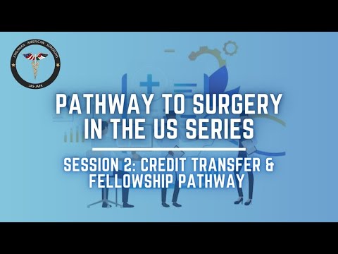 Pathway to surgery in the US series (Session 2: Credit transfer & fellowship pathway)