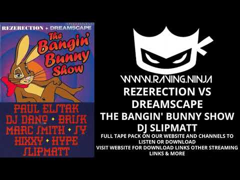 Dj Slipmatt The Banging Bunny Show - Dreamscape Vs Rezerection 22nd March 1997 tape pack hardcore