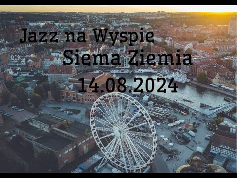 Siema Ziemia @ Jazz na Wyspie / Gdańsk 14.08.2024