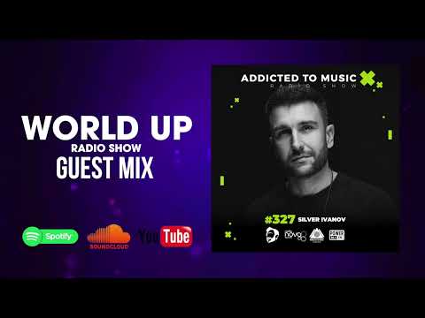 Silver Ivanov - World Up Radio Show 327