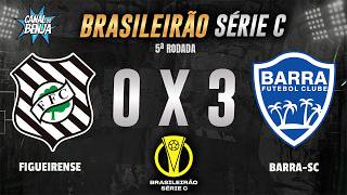 🔴 FIGUEIRENSE X BARRA-SC | AO VIVO COM IMAGENS | BRASILEIRÃO SÉRIE C 2026