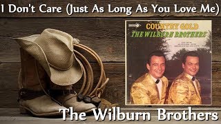 The Wilburn Brothers - I Don&#39;t Care (Just As Long As You Love Me)
