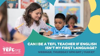 Can I be a TEFL teacher if English isn't my first language?