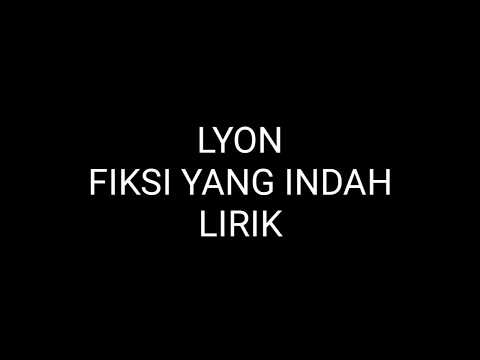 LYON -FIKSI YANG INDAH LIRIK