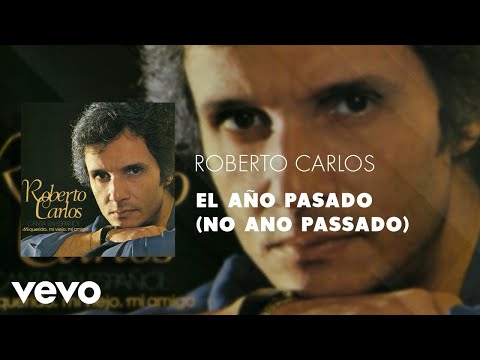 El Año Pasado - Roberto Carlos