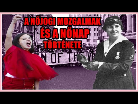 A NŐJOGI MOZGALMAK, ÉS A NŐK NAPJA TÖRTÉNETE - Küzdelem az egyenlő jogokért az elmúlt évszázadokban