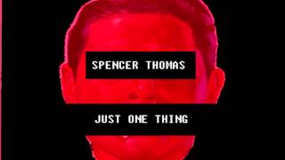 Just One Thing - Spencer Thomas