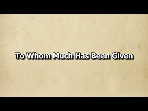 download lagu mp3 mp4 To Whom Much Is Given, download lagu To Whom Much Is Given gratis, unduh video klip To Whom Much Is Given