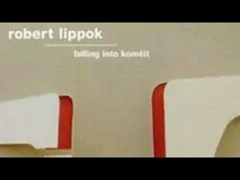 ROBERT LIPPOK - Falling Into Komëit (full album) - 2004