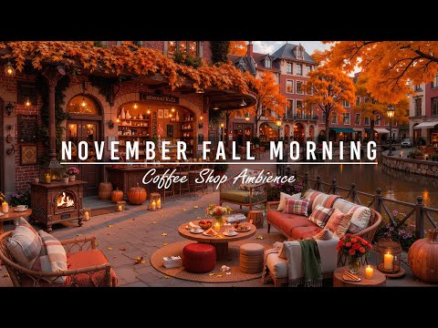 Warm Coffee Shop Ambience&Calm November Autumn Morning🍂Relaxing Jazz Instrumental Music to Good Mood