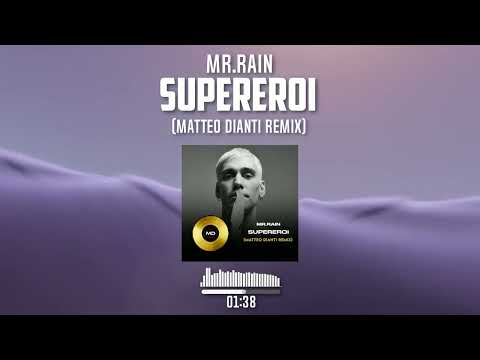 Mr.Rain - Supereroi (Matteo Dianti Remix)