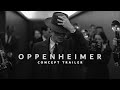 Oppenheimer | Concept Trailer