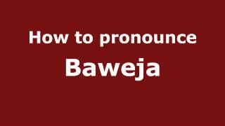 How to pronounce Baweja