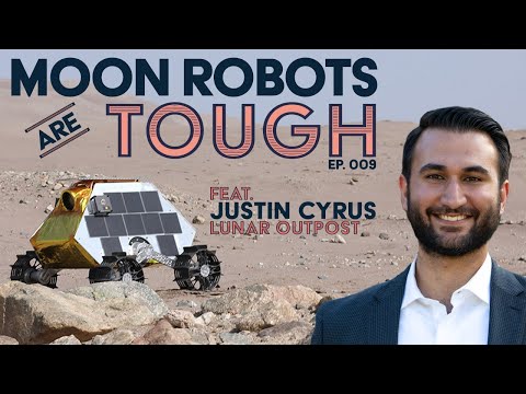 A Moon Rover Startup Gears up for Launch - EP09 with Justin Cyrus of Lunar Outpost