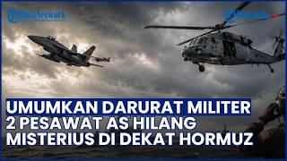Darurat Militer! 2 Pesawat AS Hilang Misterius di Dekat Selat Hormuz, Pentagon Siaga Penuh