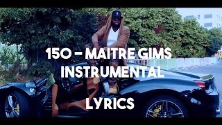 150 - Maître Gims (INSTRUMENTAL / Lyrics) By Naj Prod