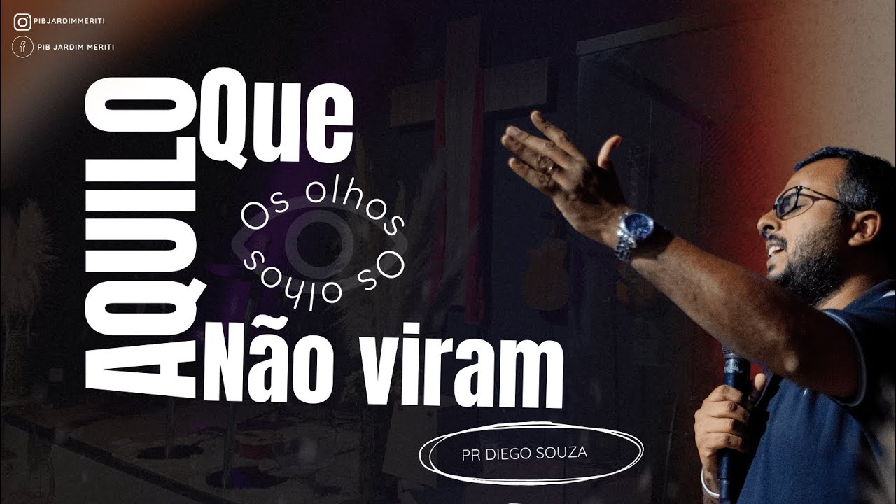 AQUILO QUE OS OLHOS NÃO VIRAM - PR. DIEGO SOUZA