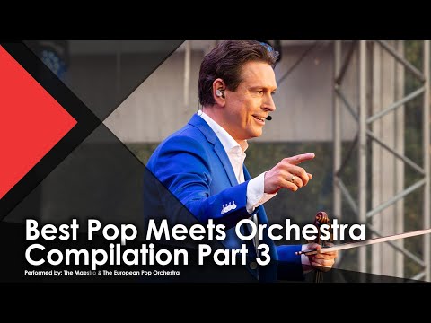 Pop Meets Classic Compilation Part 3- The Maestro & The European Pop Orchestra (Live Music Video)