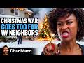 CHRISTMAS WAR Goes Too Far With Neighbors What Happens Next Is Shocking Dhar Mann