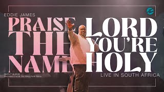 Praise The Name / Lord You're Holy (Official Live Video) | Eddie James