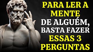 Só Faça Essas 3 Perguntas e Leia a Mente de Qualquer Pessoa | Sabedoria Estoica