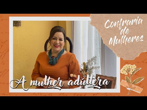 Confraria de Mulheres com Helena Tannure - Ep 36 - A Mulher Adúltera