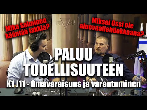 Paluu todellisuuteen K1 J11 - Omavaraisuus, varautuminen ja ajankohtaisuutiset!