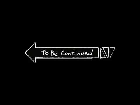 "To Be Continued" Sound effect