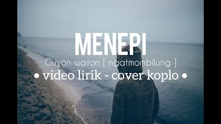Download lagu [ Koplo ] Menepi - Guyon waton ( ngatmombilung ) video lirik mp3