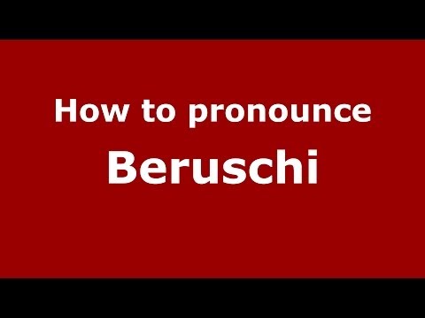 How to pronounce Beruschi (Italian/Italy) - PronounceNames.com