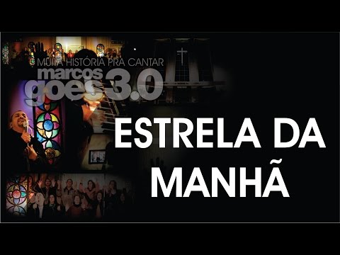 MARCOS GÓES 3.0 -  ESTRELA DA MANHÃ