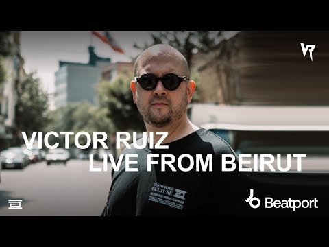 Victor Ruiz - Live From Beirut | @beatport Live