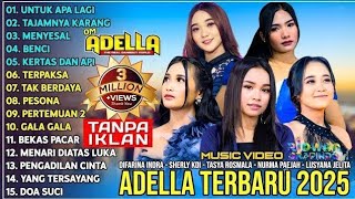 Download lagu OM ADELLA TERBARU 2025 |DIFARINA INDRA - SHERLY KDI - TASYA ROSMALA - NURMA PAEJAH - LUSYANA JELITA  mp3