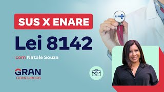 SUS X ENARE: Lei 8142