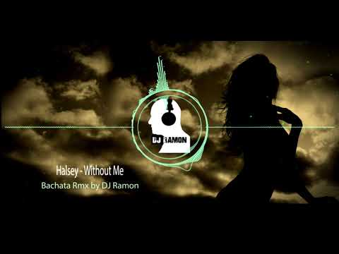 Halsey - Without Me  (Bachata Remix by ????DJ Ramon????)