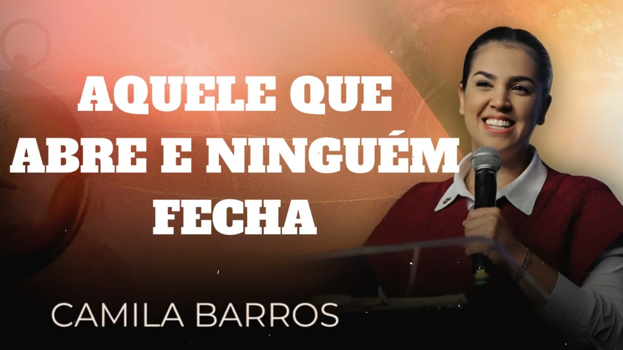 Camila Barros -AQUELE QUE ABRE E NINGUÉM FECHA