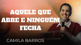 Camila Barros -AQUELE QUE ABRE E NINGUÉM FECHA