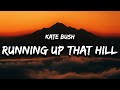 Kate Bush - Running Up That Hill (Lyrics) | and if I only could I’d make a deal with god
