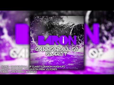 Showtek & Justin Prime Featuring Foxes - Cannonball of Clarity (Baron Mashup)