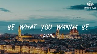 Darin - Be What You Wanna Be (Lyrics)