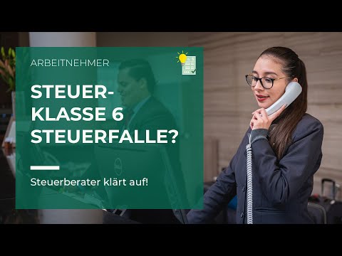 Steuerklasse 6: Das musst Du wissen!