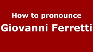 How to pronounce Giovanni Ferretti