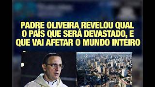 Padre Oliveira Revelou Qual País Será Devastado e Que Vai Afetar o Mundo Inteiro.