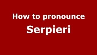 How to pronounce Serpieri